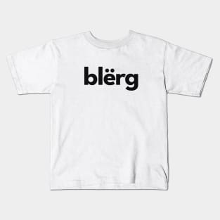 Blerg! Kids T-Shirt